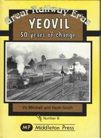 Great Railway Eras Yeovil 50 Years Of Change No.8