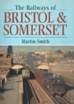 The Railways Of Bristol & Somerset