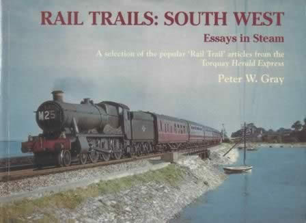 Rail Trails: South West Essays In Steam