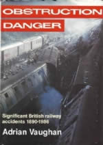 Obstruction Danger: Significant British Railway Accidents 1890-1986