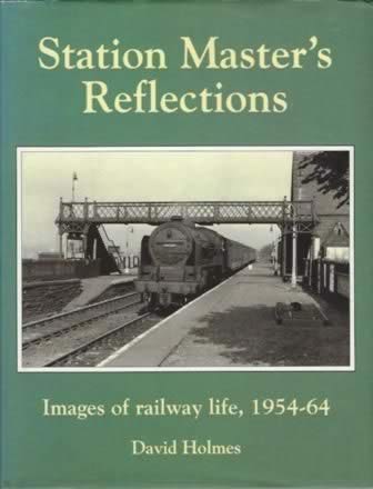 Station Master's Reflections Images Of Railway Life 1954-64