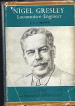 Nigel Gresley - Locomotive Engineer