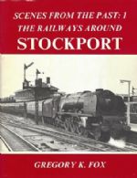 Scenes From The Past: 1 - The Railways Around Stockport