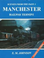 Scenes From The Past: 3 - Manchester Railway Termini