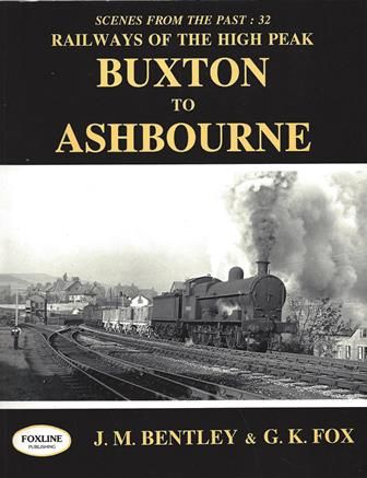 Scenes From The Past: 32 - Railways Of The High Peak: Buxton To Ashbourne