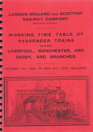 London Midland And Scottish Railway Company (Midland Division) - Working Time Table Of Passenger Trains Between Liverpool, Manchester, And Derby, And Branches - October 7th 1946 To May 4th 1947 Inclusive