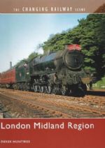 The Changing Railway Scene: London Midland Region