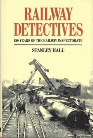 Railway Detectives: 150 Years Of The Railway Inspectorate