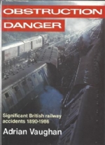 Obstruction Danger: Significant British Railway Accidents 1890-1986