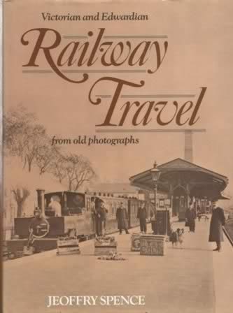 Victorian And Edwardian Railway Travel: From Old Photographs